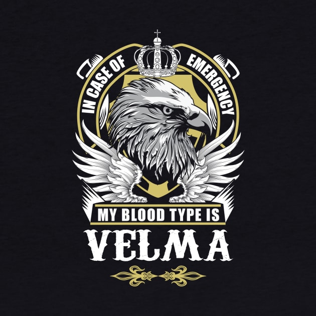 Velma Name T Shirt - In Case Of Emergency My Blood Type Is Velma Gift Item by AlyssiaAntonio7529